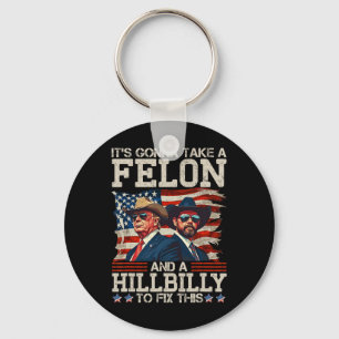 Funny Trump It's Gonna Take A Hillbilly And A Felo Key Ring