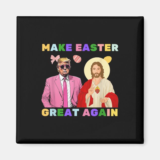 Funny Trump Jesus Christ Make Easter Great Again E Magnet (Front)