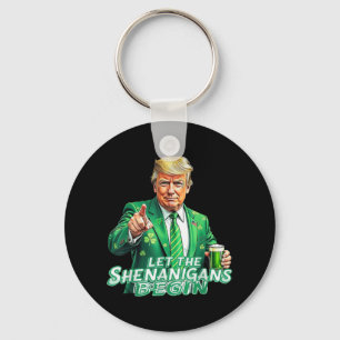 Funny Trump Let The Shenanigans Begin St Patricks  Key Ring