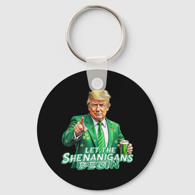 Funny Trump Let The Shenanigans Begin St Patricks  Key Ring (Front)