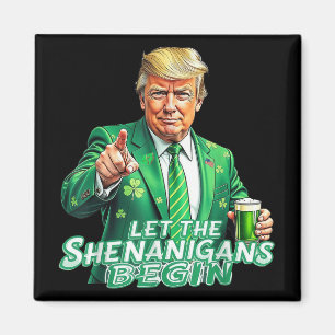 Funny Trump Let The Shenanigans Begin St Patricks  Magnet