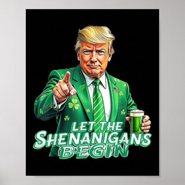 Funny Trump Let The Shenanigans Begin St Patricks Poster (Front)