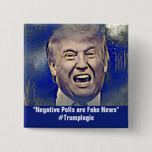 Funny Trump Logic Political Pin