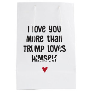 Funny Trump Love Political Humor Gift Bag