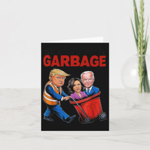 Funny Trump Lover - Time To Take Out The Garbage  Card