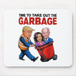 Funny Trump Lover - Time To Take Out The Garbyge Mouse Pad