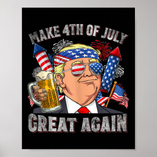 Funny Trump Make 4th Of July Great Again Men Drink Poster