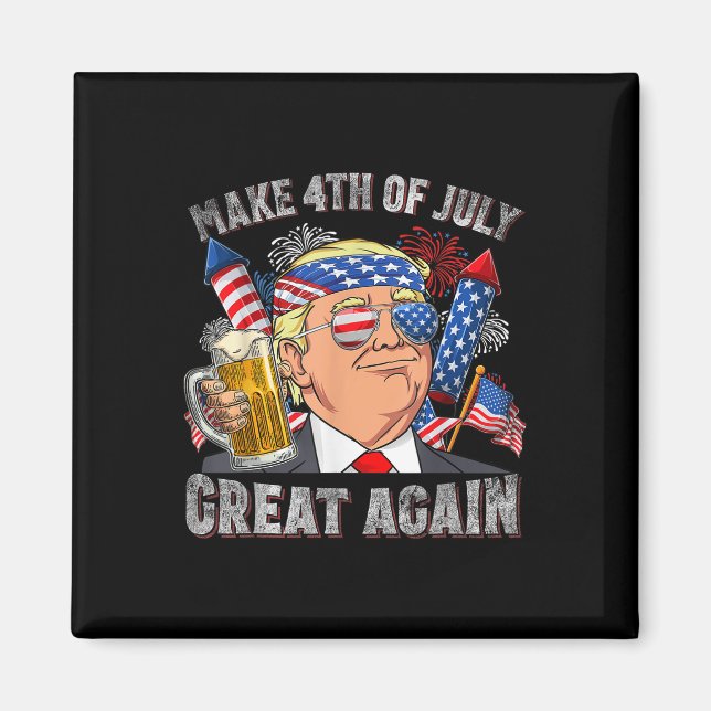 Funny Trump Make 4th Of July Great Again Men Magnet (Front)