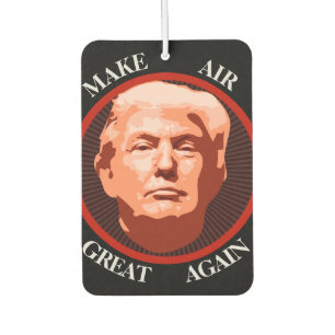 Funny Trump Make Air Great Again Car Air Freshener