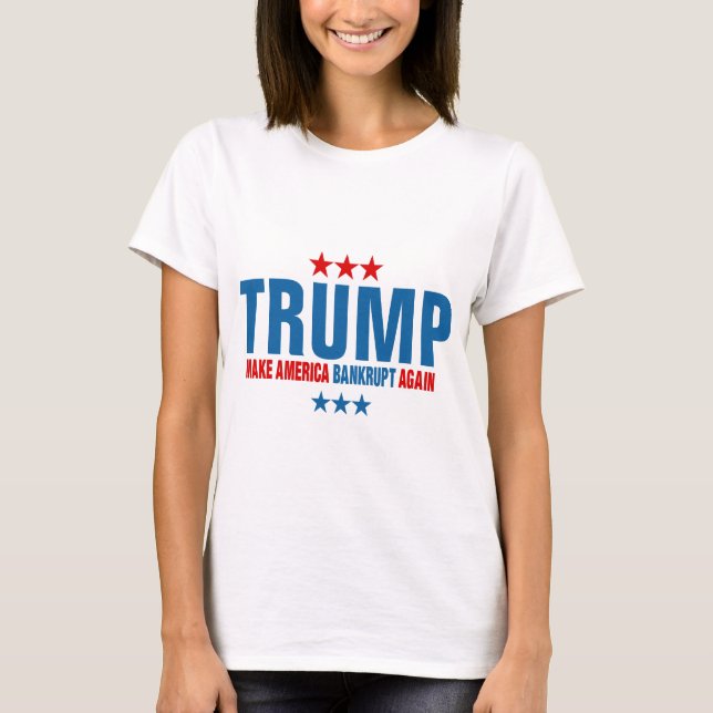 Funny Trump-Make America Bankrupt Again T-Shirt (Front)
