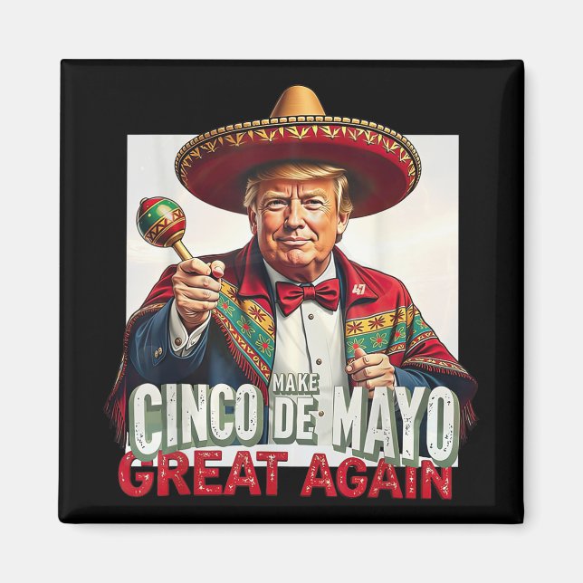 Funny Trump Make Cinco De Mayo Great Again  Magnet (Front)