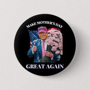 Funny Trump Make Mother's Day Great Again Flower U 6 Cm Round Badge