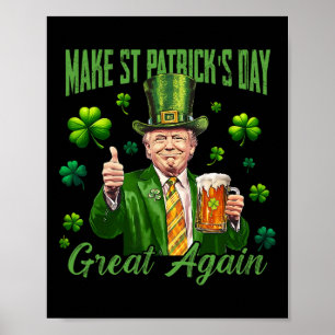 Funny Trump Make St Patrick's Day Great Again Iris Poster