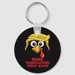Funny Trump Make Thanksgiving Great Again Turkey D Key Ring