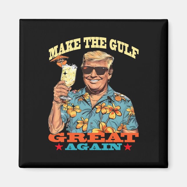 Funny Trump  Make The Gulf Great  1  Magnet (Front)