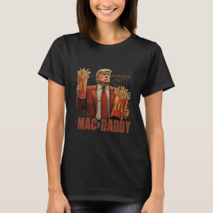 Funny Trump Mcdon 2024 Fast Food Mac Daddy Hamburg T-Shirt