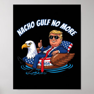Funny Trump Nacho Gulf No More 2025 Patriotic Eagl Poster