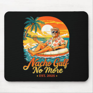 Funny Trump Nacho Gulf No More Gulf Of 2025 Gifts  Mouse Pad