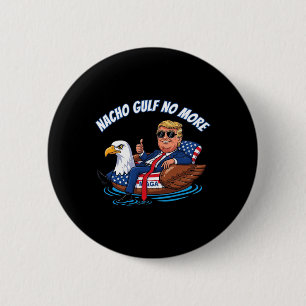 Funny Trump Nacho Gulf No More Shirt Political Car 6 Cm Round Badge