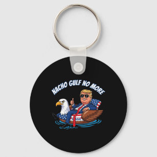Funny Trump Nacho Gulf No More Shirt Political Car Key Ring