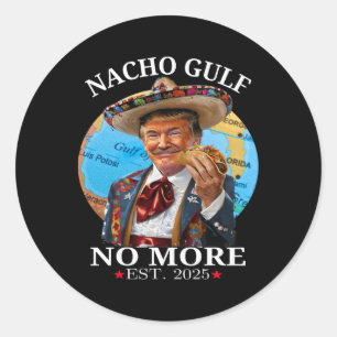 Funny Trump Nacho Gulf No More Trump Merchandise  Classic Round Sticker