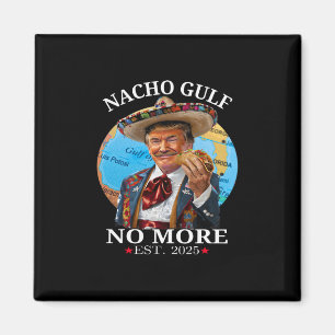 Funny Trump Nacho Gulf No More Trump Merchandise  Magnet