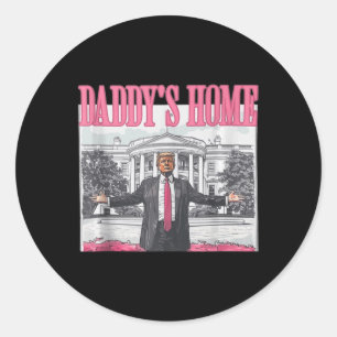 Funny Trump Pink Daddys Home  Classic Round Sticker