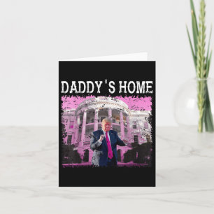 Funny Trump Pink Daddys Home, Trump 2024 Take Card