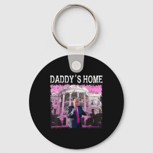 Funny Trump Pink Daddys Home, Trump 2024 Take Key Ring