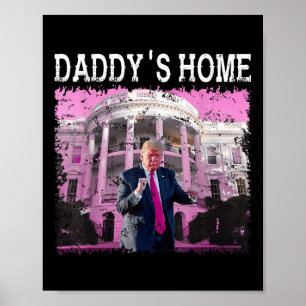 Funny Trump Pink Daddys Home, Trump 2024 Take Poster