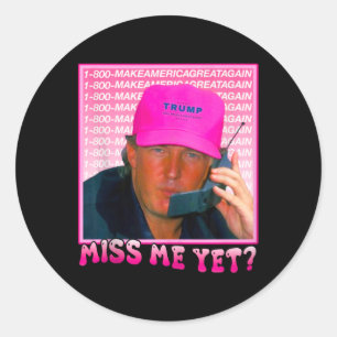 Funny Trump Pink Miss Me Yet Classic Round Sticker