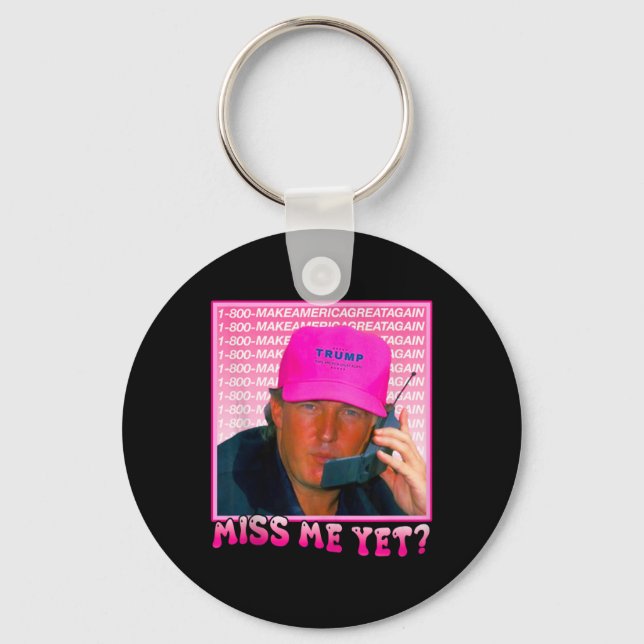 Funny Trump Pink Miss Me Yet  Key Ring (Front)