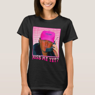 Funny Trump Pink Miss Me Yet  T-Shirt