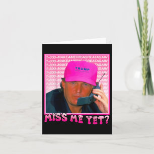 Funny Trump Pink Miss Me Yet, Trump 2024 Card