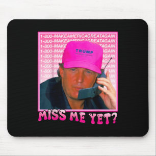 Funny Trump Pink Miss Me Yet, Trump 2024 Mouse Pad