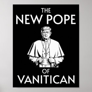 Funny Trump Pope Of Vanitican Poster