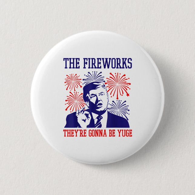 Funny Trump Quote Fireworks 4th Of July  6 Cm Round Badge (Front)