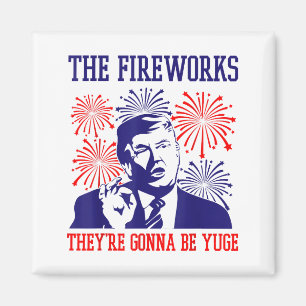 Funny Trump Quote Fireworks 4th Of July  Magnet