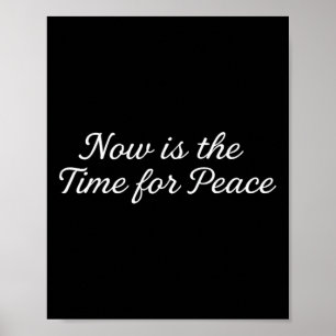 Funny Trump Saying Now Is The Time For Peace 1  Poster