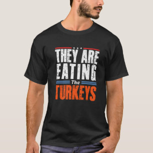 Funny Trump Saying They are Eating The Turkeys Pre T-Shirt