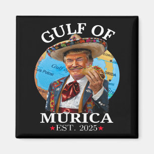 Funny Trump Shirt Gulf Of murica Est 2025 Trump Me Magnet