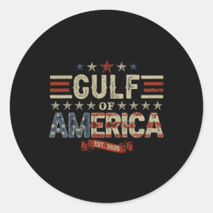 Funny Trump Shirt Gulf Of Us America Est 2025 ( 2 Classic Round Sticker