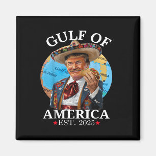 Funny Trump Shirt Gulf Of Us America Est 2025  Magnet