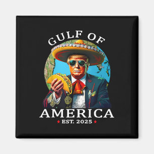Funny Trump Shirt Gulf Of Us America Est 2025  Magnet