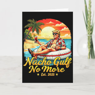 Funny Trump Shirt Nacho Gulf No More Trump Merchan Card