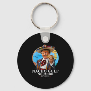 Funny Trump Shirt Nacho Gulf No More Trump Merchan Key Ring
