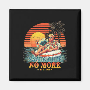 Funny Trump Shirt Nacho Gulf No More Trump Merchan Magnet