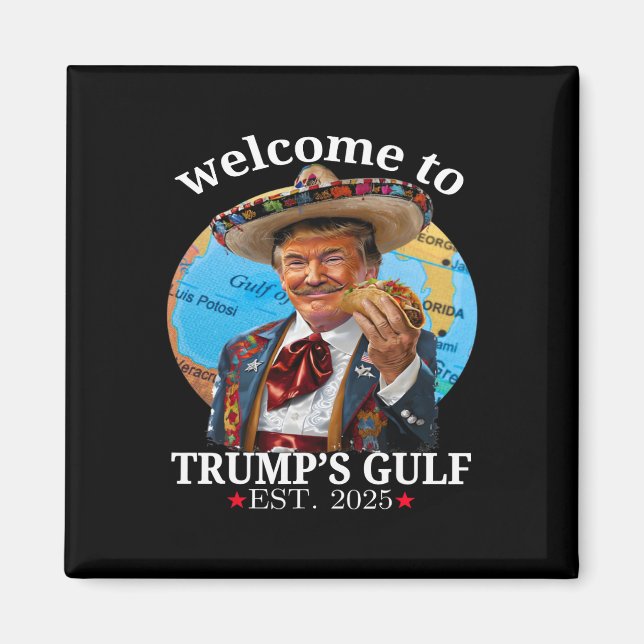 Funny Trump Shirt Welcome To Trump's Gulf Trump Me Magnet (Front)