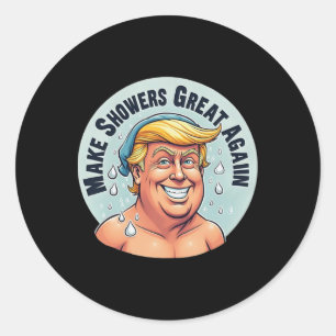 Funny Trump Shower Grear Again  Classic Round Sticker