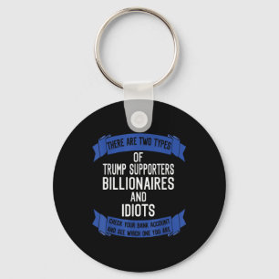 Funny Trump Supporters Idiots And Billionaires Key Ring